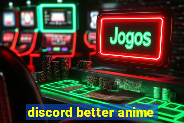 discord better anime